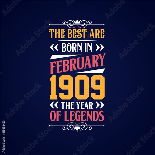 Best are born in February 1909. Born in February 1909 the legend Birthday photo
