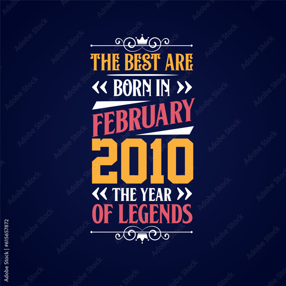 Obraz premium Best are born in February 2010. Born in February 2010 the legend Birthday