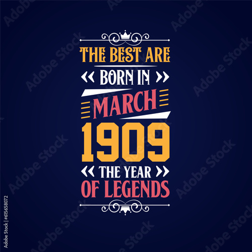 Best are born in March 1909. Born in March 1909 the legend Birthday photo