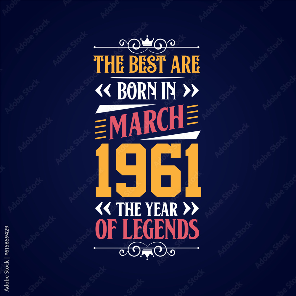 Fototapeta premium Best are born in March 1961. Born in March 1961 the legend Birthday
