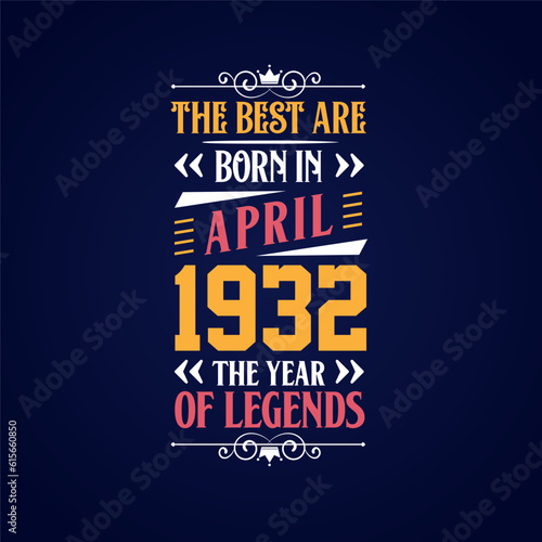 Best are born in April 1932. Born in April 1932 the legend Birthday