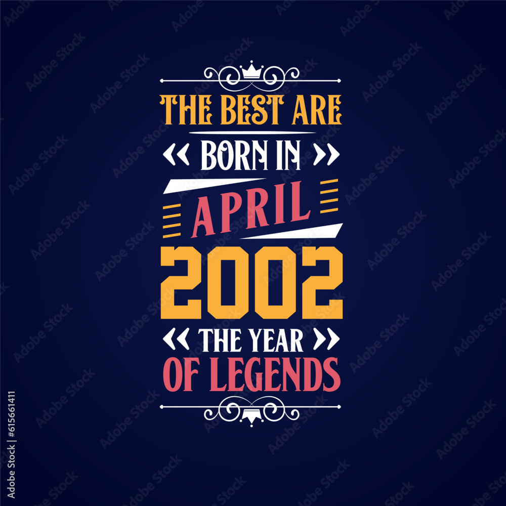 Obraz premium Best are born in April 2002. Born in April 2002 the legend Birthday