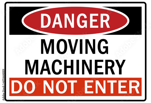 Moving machinery warning sign and labels do not enter
