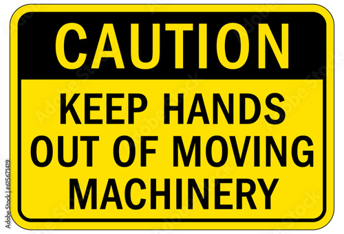 Moving machinery warning sign and label keep hands out of moving machinery