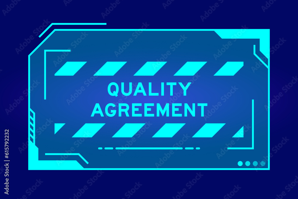 Futuristic hud banner that have word quality agreement on user interface screen on blue background