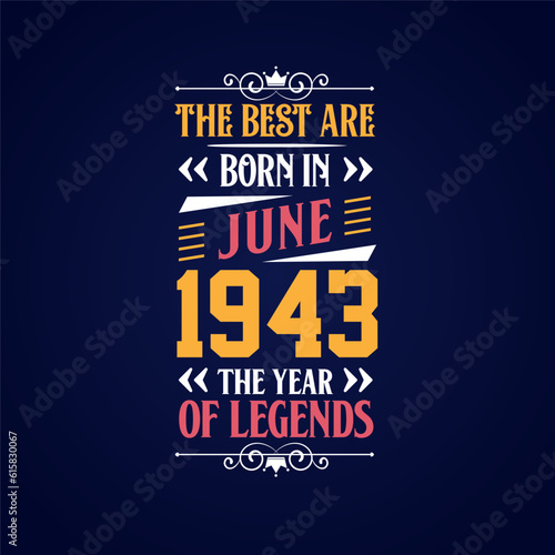 Best are born in June 1943. Born in June 1943 the legend Birthday