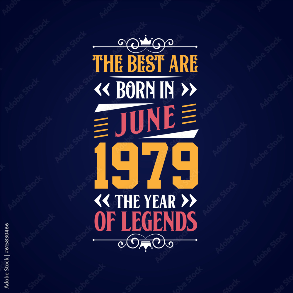 Best are born in June 1979. Born in June 1979 the legend Birthday