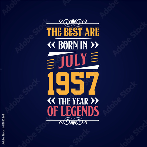 Best are born in July 1957. Born in July 1957 the legend Birthday