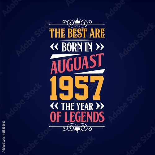 Best are born in August 1957. Born in August 1957 the legend Birthday