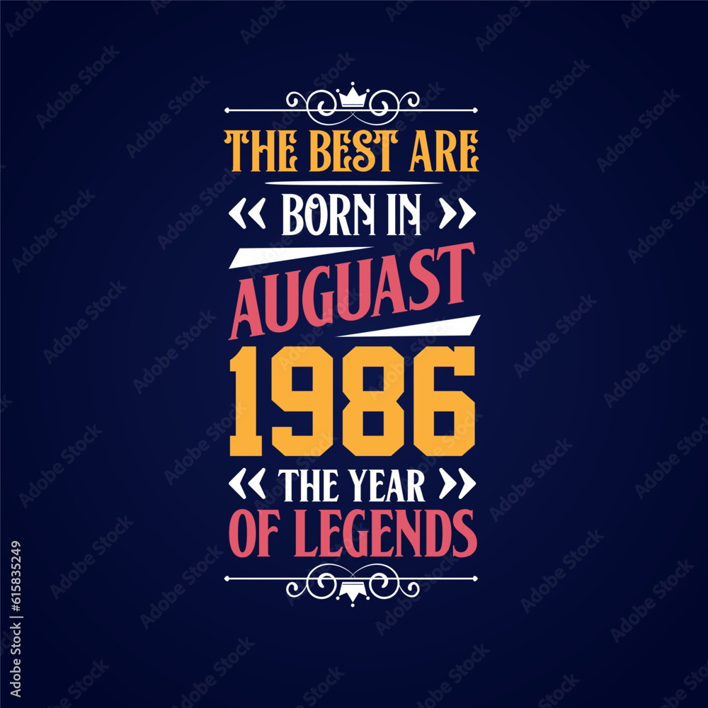 Best are born in August 1986. Born in August 1986 the legend Birthday