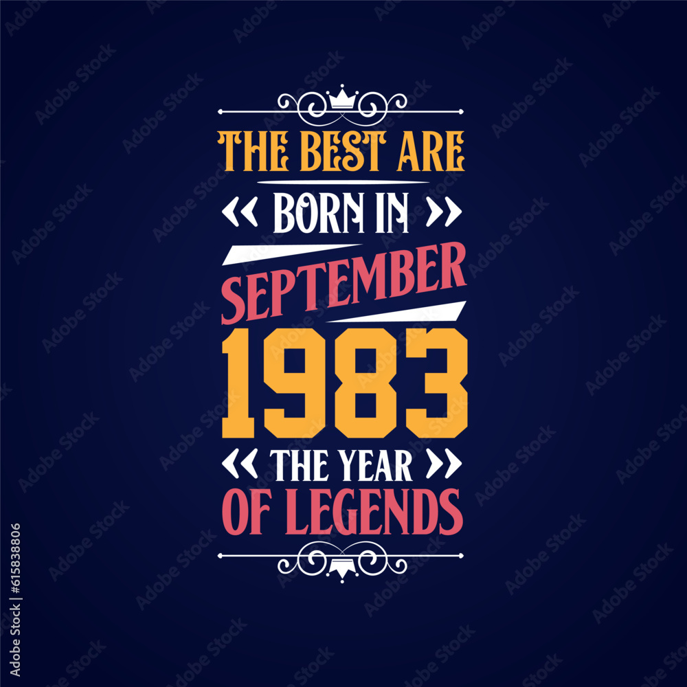 Best are born in September 1983. Born in September 1983 the legend Birthday