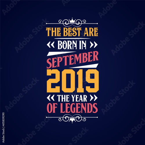 Best are born in September 2019. Born in September 2019 the legend Birthday
