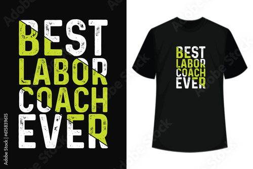 Best LABOR COACH Ever T-Shirt