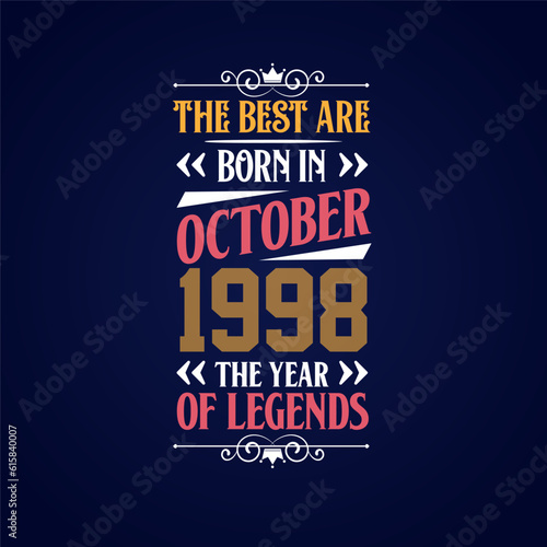 Best are born in October 1998. Born in October 1998 the legend Birthday