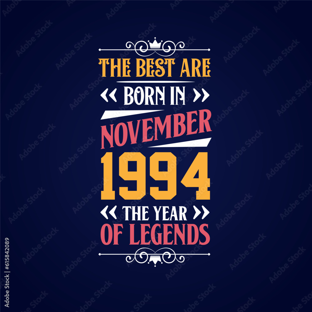 Best are born in November 1994. Born in November 1994 the legend Birthday