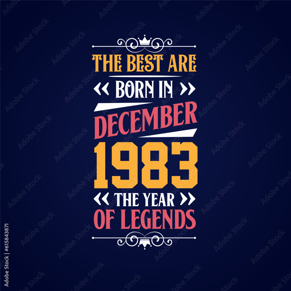 Obraz premium Best are born in December 1983. Born in December 1983 the legend Birthday