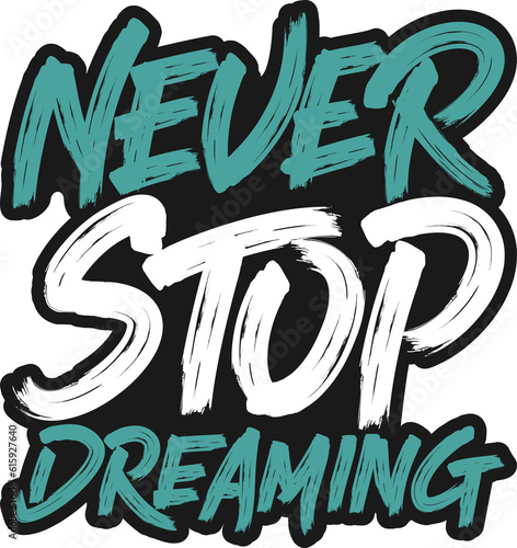 Never Stop Dreaming, Motivational Typography Quote Design.