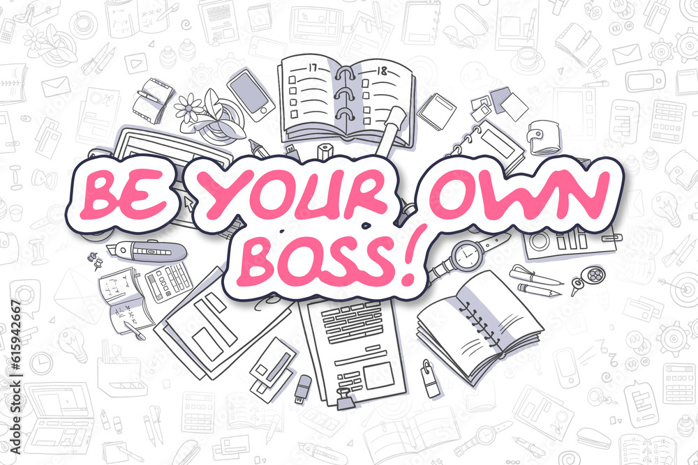 Doodle Illustration of Be Your Own Boss, Surrounded by Stationery. Business Concept for Web Banners, Printed Materials.
