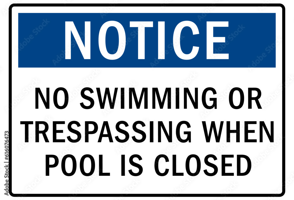 Pool closed sign and labels no swimming or trespassing while pool is closed