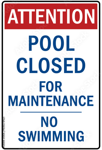 Pool closed sign and labels pool closed for maintenance, no swimming