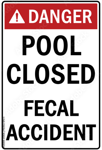Pool closed sign and labels  pool closed, fecal accident