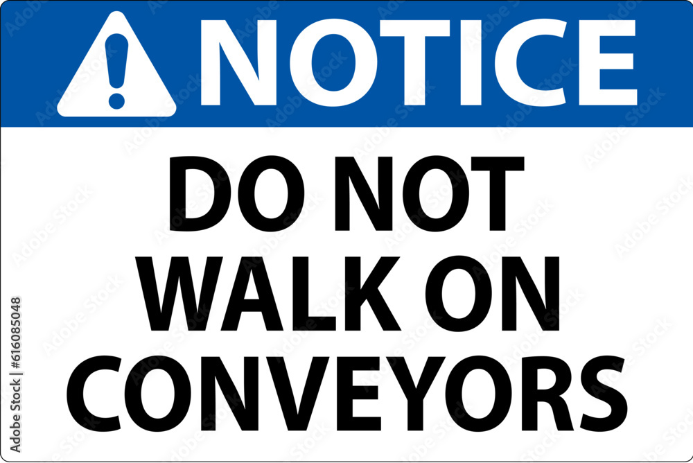 Notice Sign Do Not Climb Sit Walk Or Ride on Conveyor Notice Sign Do Not Climb Sit Walk Or Ride on Conveyor