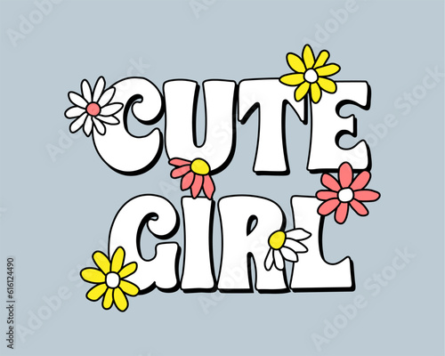 Cute girl slogan with cute cartoon flowers, vector for fashion, poster, wallpaper, fabric designs