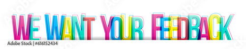 ''We want your feedback'' sign. Colorful overlapping letters isolated on white background.