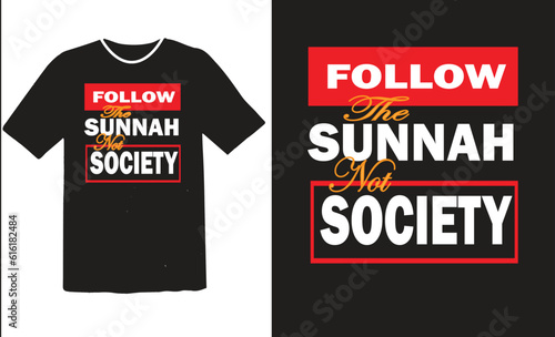 Follow the sunnah not society Islamic Quote T-shirt Design.