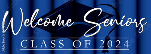 Welcome Seniors Class of 2024 Blue
