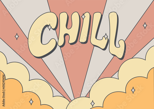 Vector retro banner with Chill lettering. Hippie Background with clouds, Groovy style.