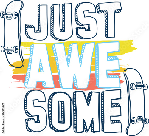 Just awesome. Skate board vector illustrations with slogans for t-shirt print and other uses.