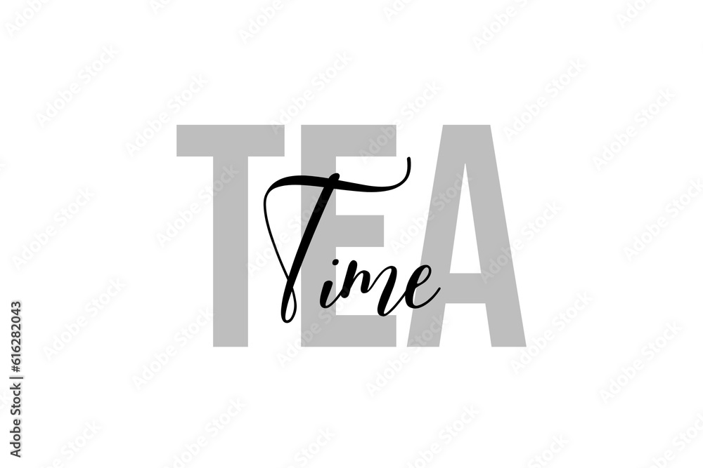 Tea Time lettering typography on tone of grey color. Positive quote, happiness expression, motivational and inspirational saying. Greeting card, poster