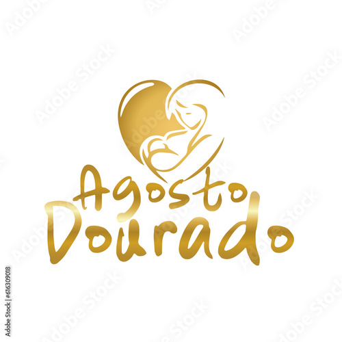 AGOSTO DOURADO  MES DE CONSCIENTIZA     OAO ALEITAMENTO MATERNO  ALEITAMENTO MATERNO  AGOSTO  AGOSTO DOURADO ALEITAMENTO MATERNO  CAMPANHA AGOSTO DOURADO