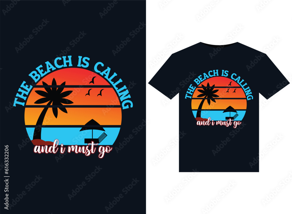 the beach is calling and i must go illustrations for print-ready T-Shirts design
