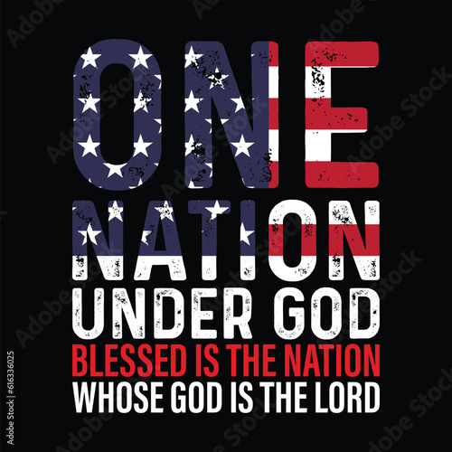 One nation under god blessed is the nation whose god is the lord Funny fourth of July shirt print template, Independence Day, 4th Of July Shirt Design, American Flag, Men Women shirt, Freedom, Memoria