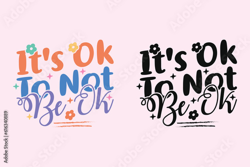 It's Ok To Not Be Ok groovy style inspirational design, Motivational retro 70s vector illustration, Positive slogan