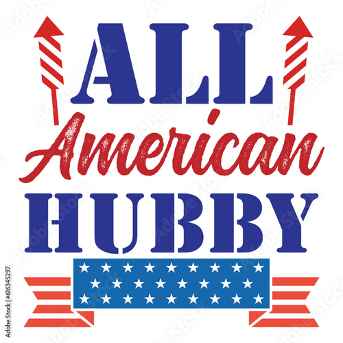 All American hubby Funny fourth of July shirt print template, Independence Day, 4th Of July Shirt Design, American Flag, Men Women shirt, Freedom, Memorial Day 