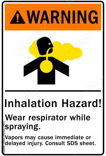 Wear respirator warning sign and labels inhalation hazard. Wear respirator while spraying
