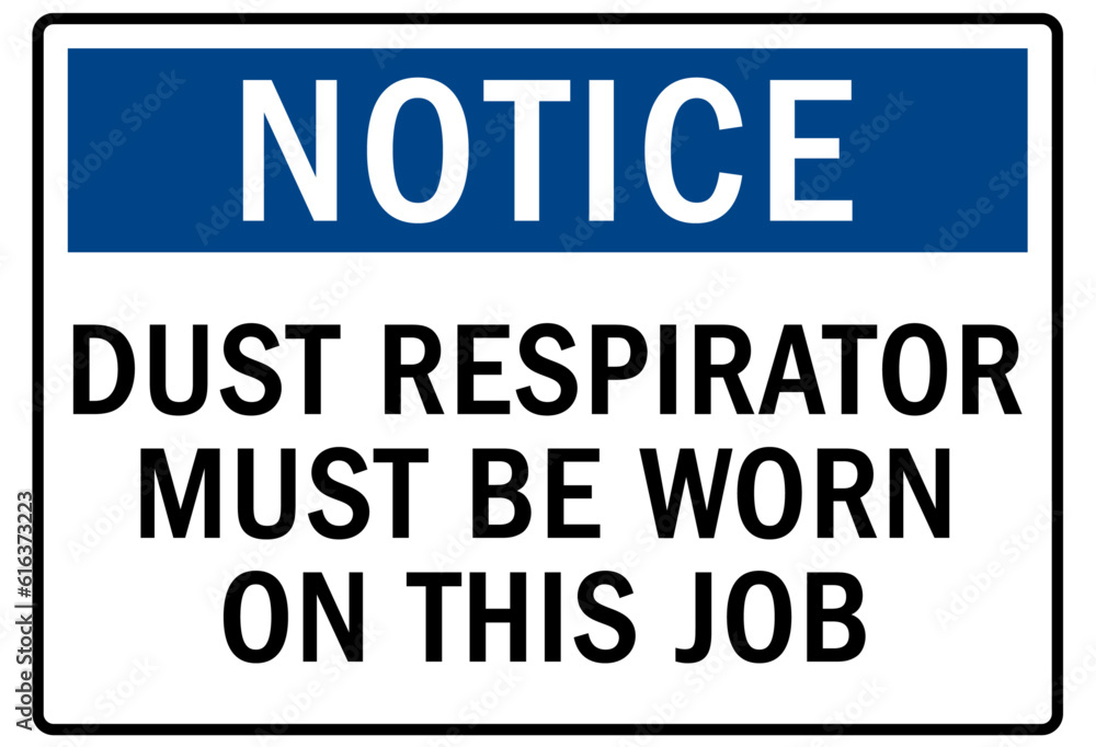 Worn dust mask sign and labels dust respirator must be worn on this job Worn dust mask sign and labels dust respirator must be worn on this job