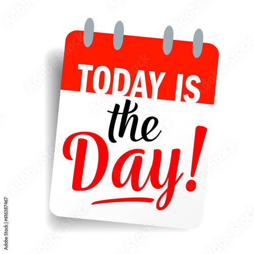 Today is the day