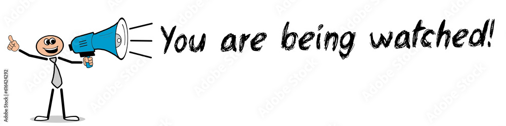 You are being watched! You are being watched!