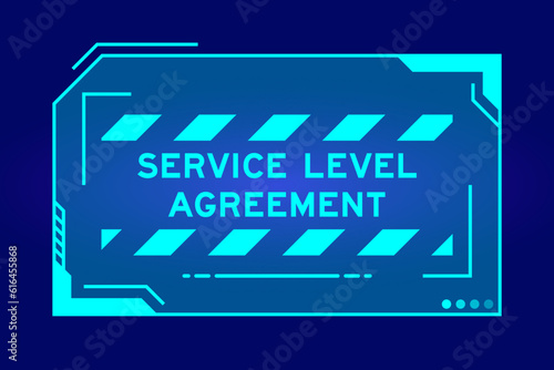 Futuristic hud banner that have word service level agreement on user interface screen on blue background