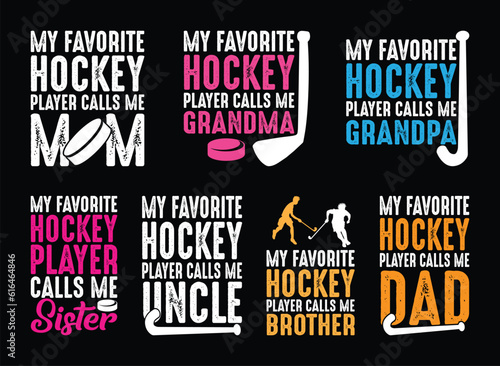 My Favorite Hockey Player Calls Me Dad, Hockey T shirt Design Bundle, Vector Hockey Family T shirt  design, Hockey shirt  typography T shirt design Collection