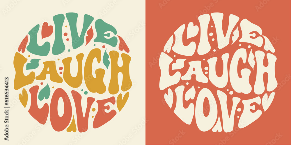 Groovy lettering Live,Laugh,Love. Retro slogan in round shape. Trendy groovy print design for posters, cards, tshirts. - obrazy, fototapety, plakaty 