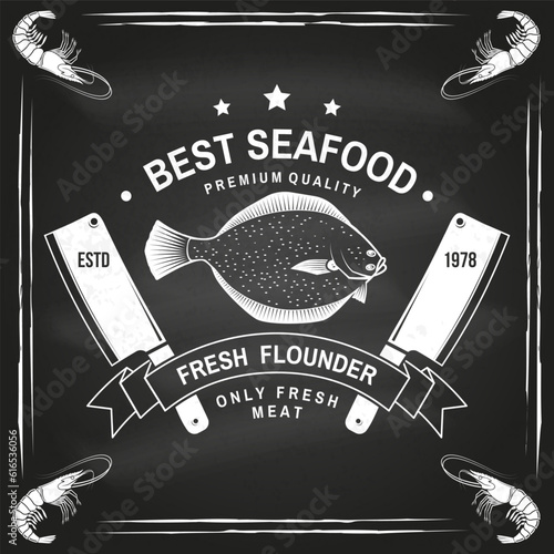 Best seafood. Fresh Alaska sole or flounder on chalkboard. Vector. For seafood emblem, sign, patch, shirt, menu restaurants, fish markets, stores. Vintage monochrome label sticker with Alaska sole or