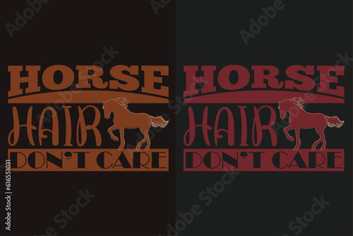 Horse Hair Don't Care, Horse Shirt, Horse Lover Shirt, Animal Lover Shirt, Farm Shirt, Farmer Shirt, Horse T-Shirt, Gift For Horse Owner, Gift For Her, Gift For Horse Lovers, Horse Trainer Gift