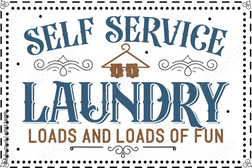 Self service laundry loads and loads of fun, Vintage laundry sign vector illustration, Laundry service room, vector illustration, 
Laundry Room Vintage.