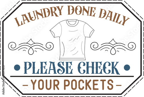 Laundry done daily please check your pockets, Vintage laundry sign vector illustration, 
Laundry service room, vector illustration, 
Laundry Room Vintage.