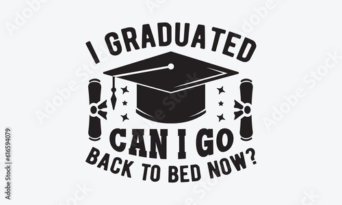I graduated can i go back to bed now? svg, Graduation SVG , Class of 2023 Graduation SVG Bundle, Graduation cap svg, T shirt Calligraphy phrase for Christmas, Hand drawn lettering for Xmas greetings